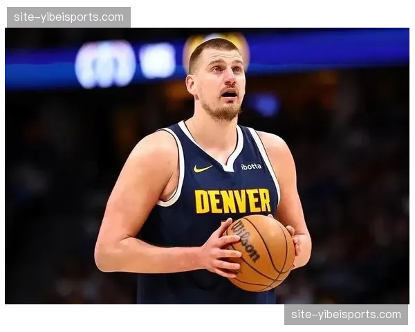 掘金约基奇保持MVP级别表现 替补深度得到改善